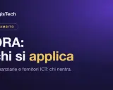 Il **regolamento DORA** si applica a entità finanziarie e fornitori ICT. AmagisTech spiega chi rientra.