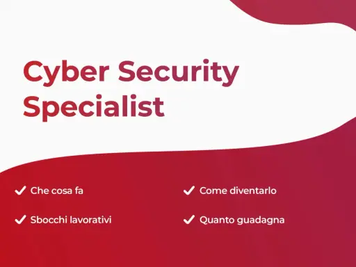 Cyber Security Specialist: cosa fa, sbocchi lavorativi, come diventarlo e quanto guadagna. Un futuro nel cyber security lavoro.