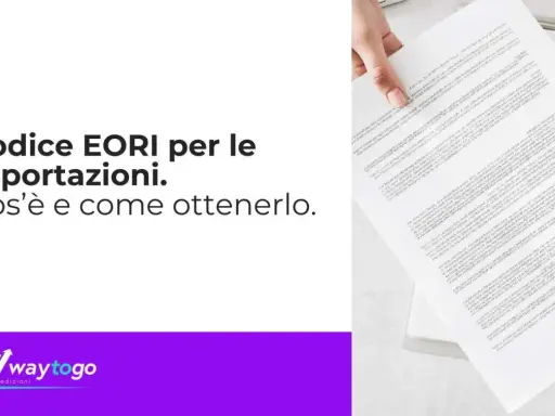Codice EORI per le esportazioni in Italia: cos'è e come ottenerlo. Documenti e spedizioni.