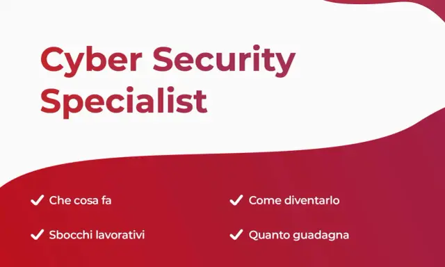 Cyber Security Specialist: cosa fa, sbocchi lavorativi, come diventarlo e quanto guadagna. Un futuro nel cyber security lavoro.
