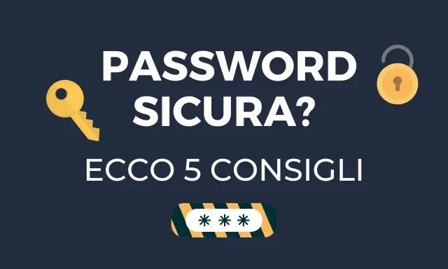 Chiave e lucchetto indicano la sicurezza delle password. Ecco 5 consigli per creare password originali e sicure.