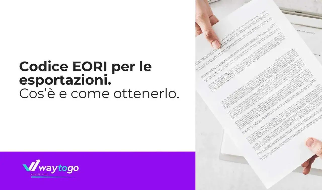 Codice EORI per le esportazioni in Italia: cos'è e come ottenerlo. Documento con testo e logo Way to Go.